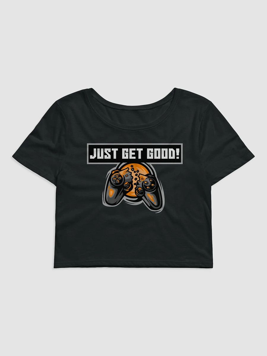 Just Get Good! Crop Tee product image (1)