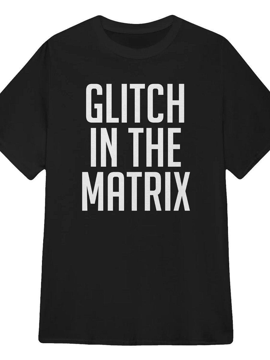 Glitch in the Matrix T-Shirt product image (1)