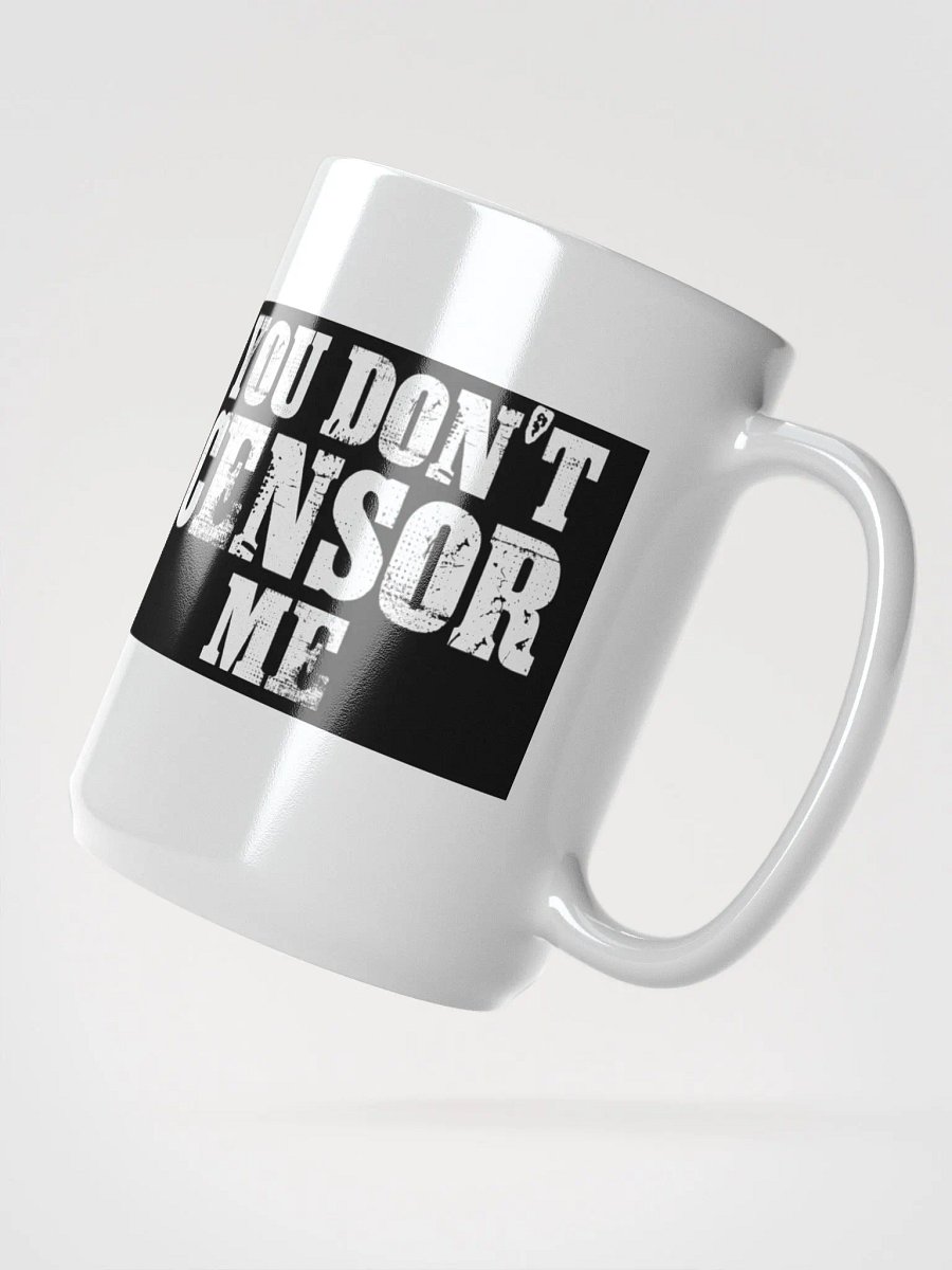"You Don't Censor Me" Mug product image (2)