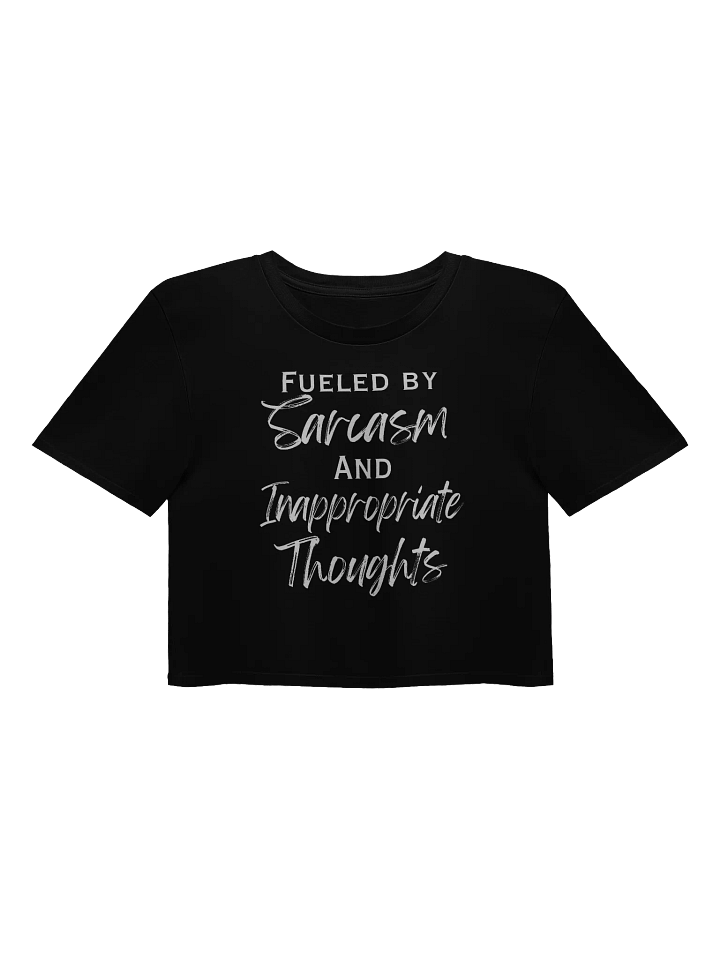 Fueled by Sarcasm and Inappropriate Thoughts Women's Crop Top product image (1)
