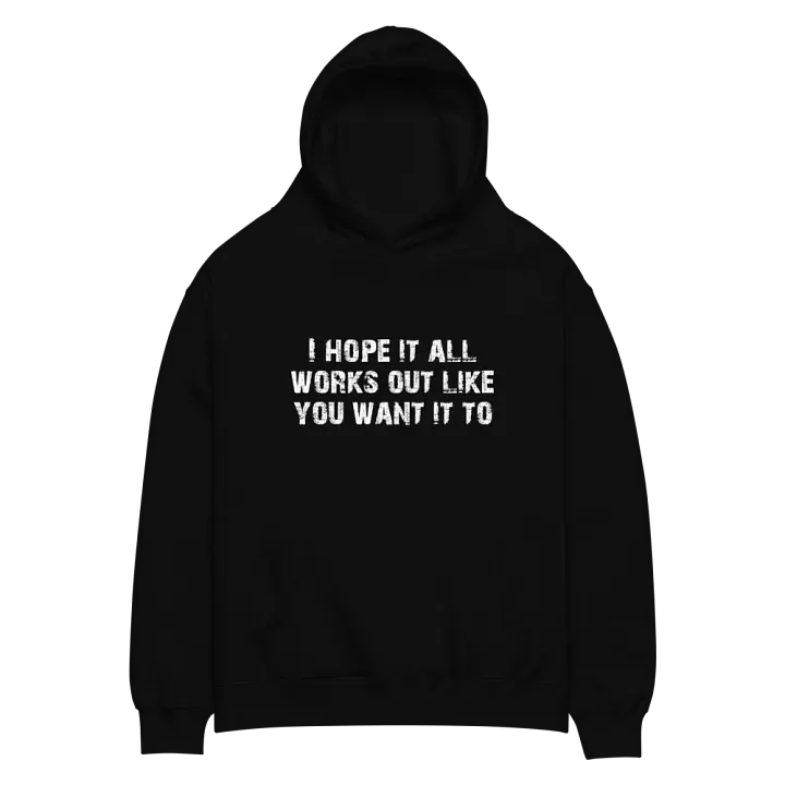I Hope It All Works Out Like You Want It To product image (2)