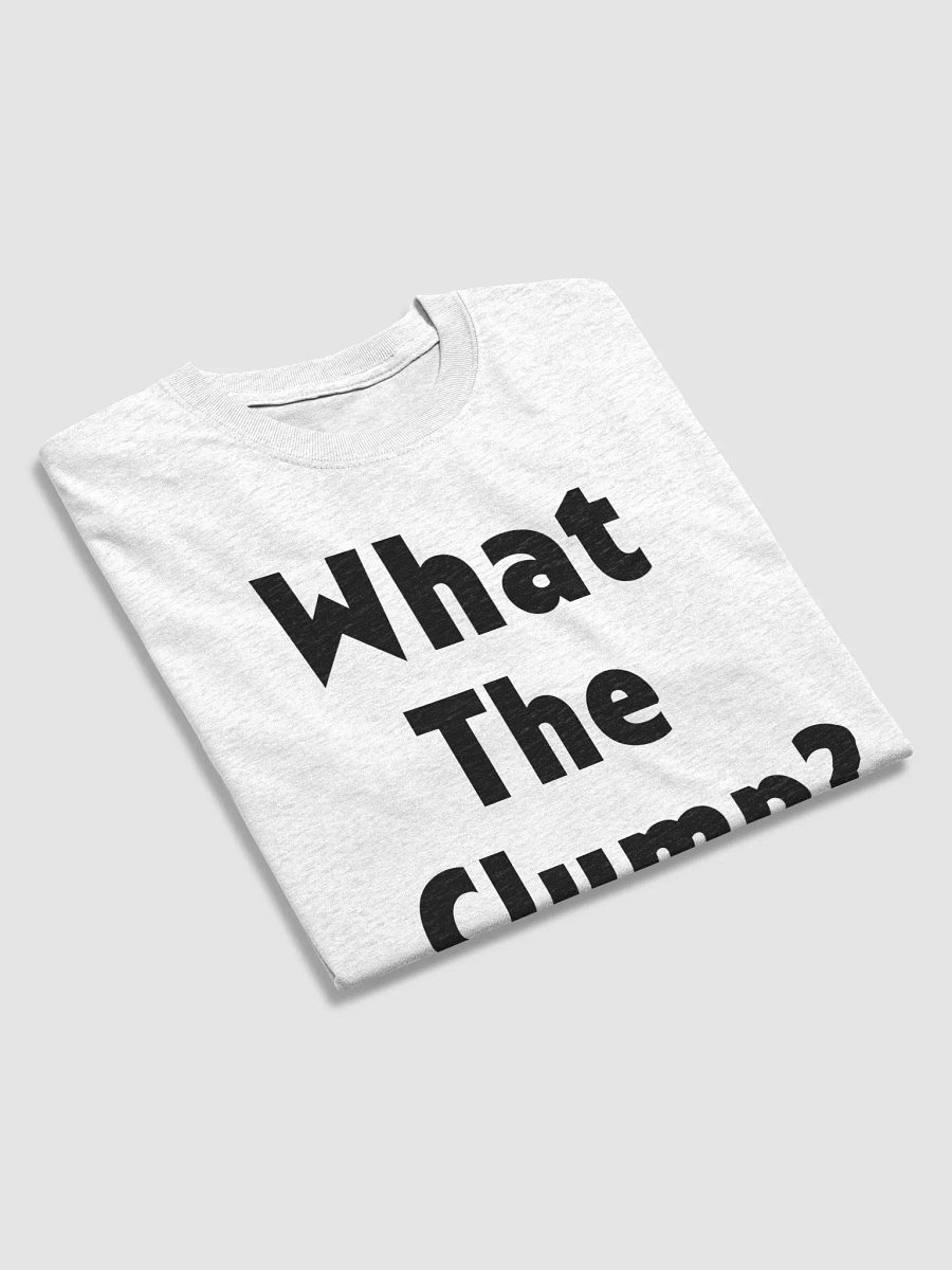 What The Clump? T-Shirt product image (43)