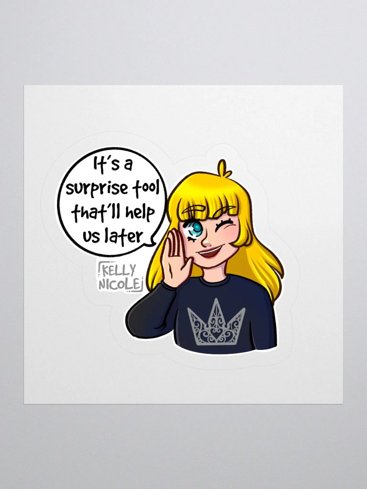 It's a Surprise Tool That'll Help us Later Sticker product image (2)