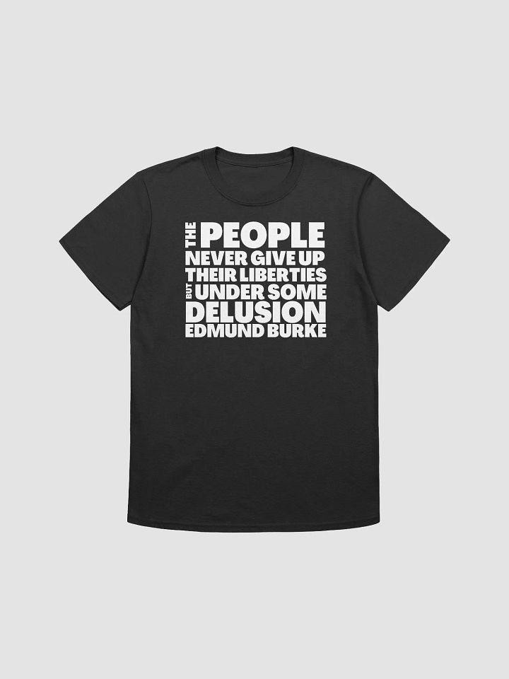 Edmund Burke Quote About Giving Up Liberties Unisex T-Shirt product image (1)