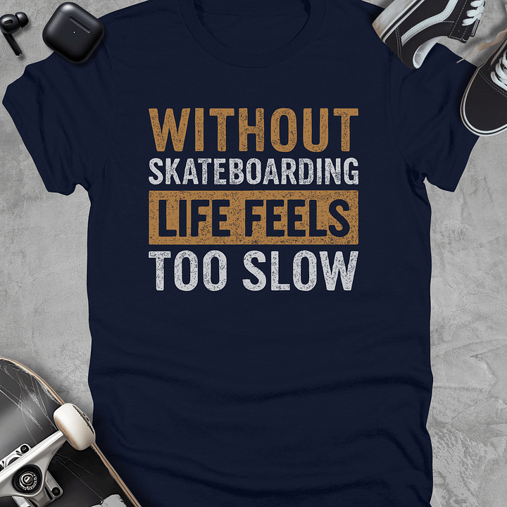 Without skateboarding, Funny t-shirt, Unisex product image (3)