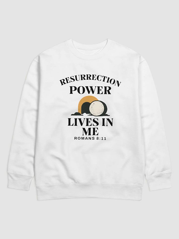 Resurrection Power Lives in Me – Christian Faith Sweatshirt product image (2)
