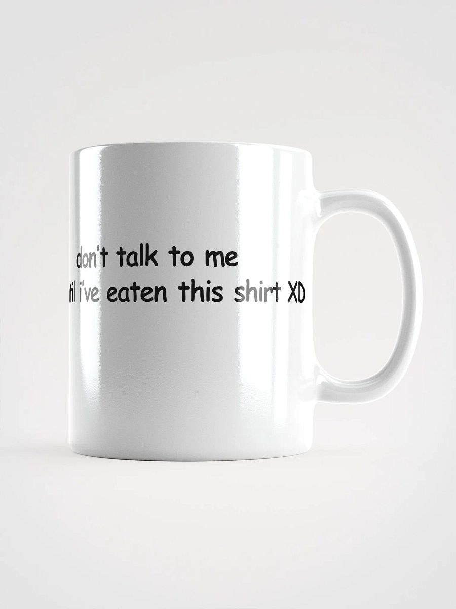Don't Talk to Me Until I've Eaten This Shirt XD White Glossy Mug product image (1)