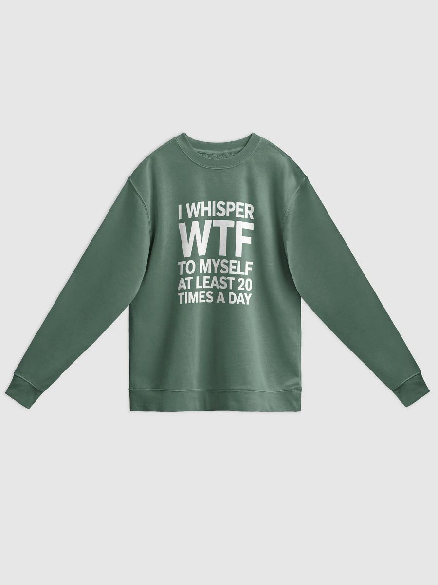 I Whisper Wtf to Myself At Least 20 Times A Day product image (7)