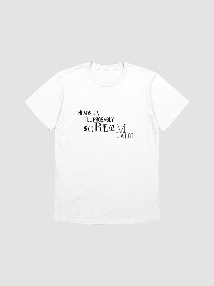 Head's Up I Will Probably Scream A Lot, T-Shirt product image (2)