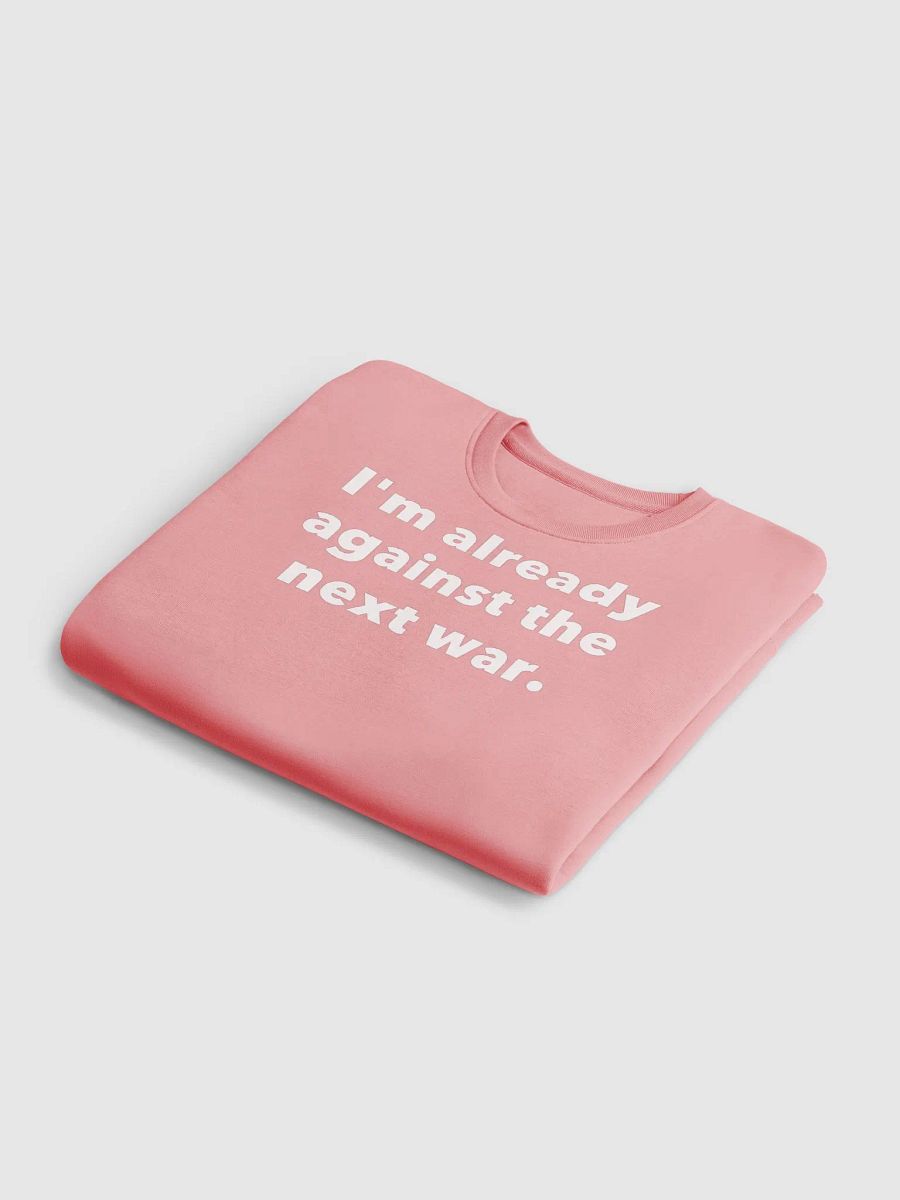 I'm already against the next war. product image (17)