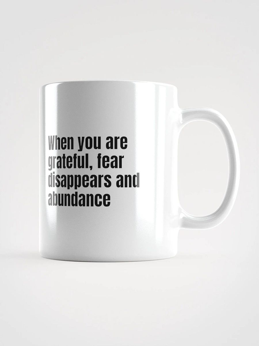 White Ceramic Gratitude Mug – "When You Are Grateful, Fear Disappears and Abundance Appears product image (1)