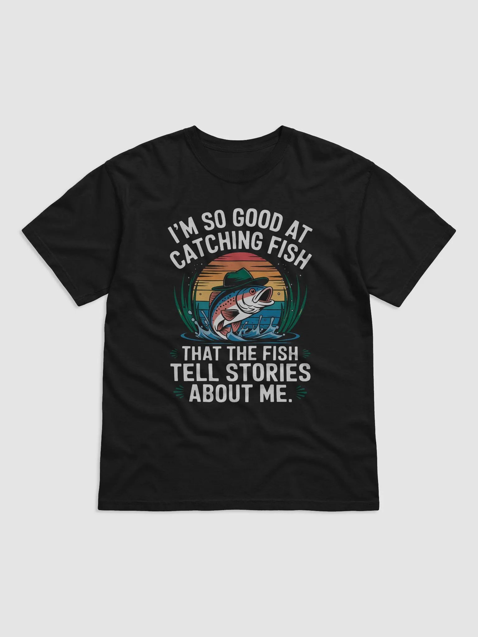 I'm So Good At Catching Fish That The Fish Tell Stories shirt for men product image (2)