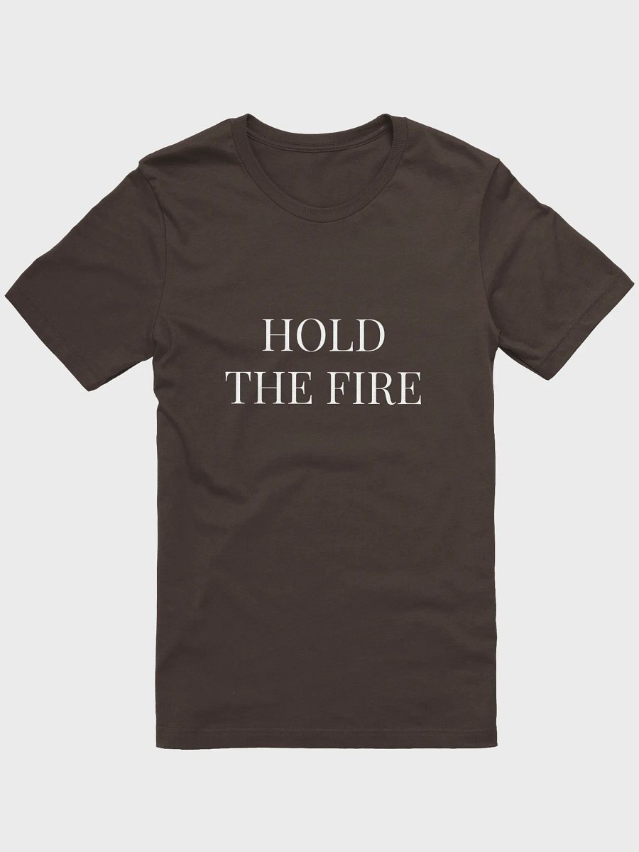 Hold The Fire Tee. product image (1)