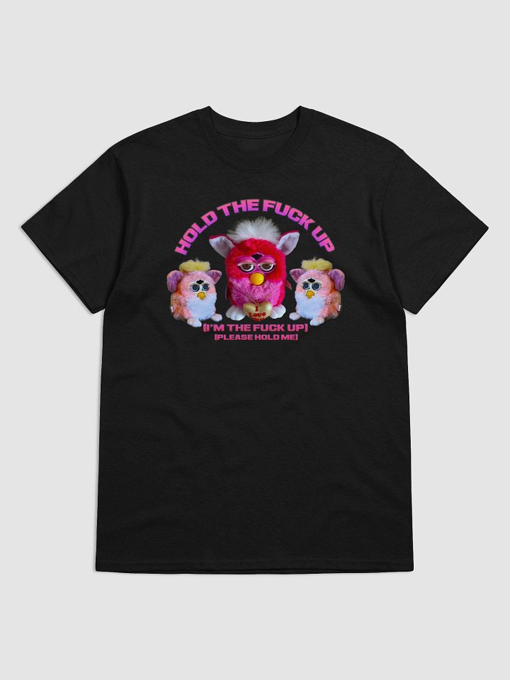 Hold The Fuck Up Unisex T-Shirt product image (9)