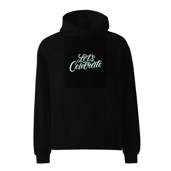 Let's Celebrate (Life) - Unisex Oversized Hoodie product image (1)