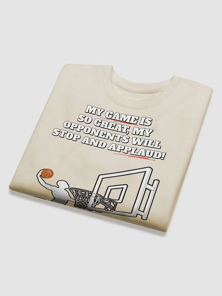 My Game Is So Great, My Opponents Will Stop And Applaud! Men's Sweatshirt product image (28)
