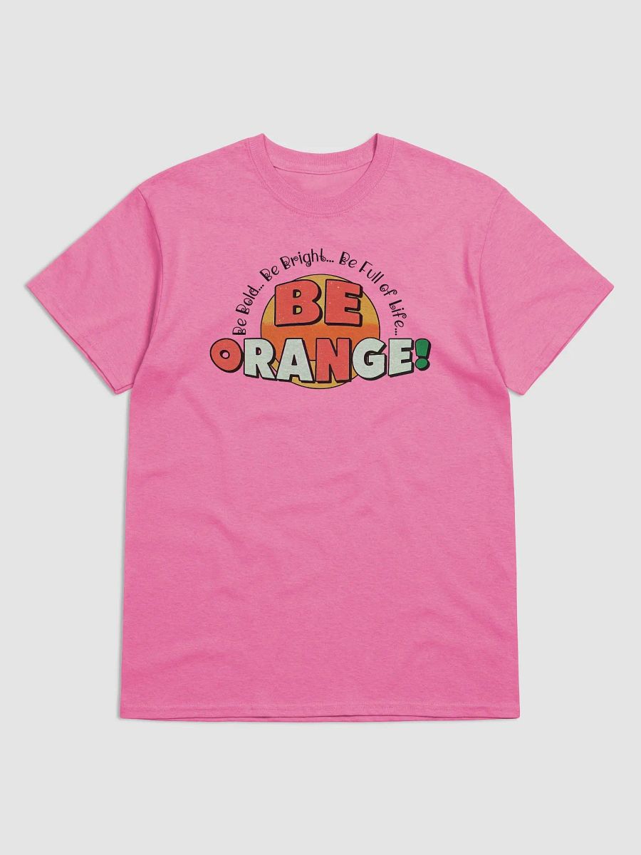 Be Orange! Bold & Bright T-Shirt product image (7)