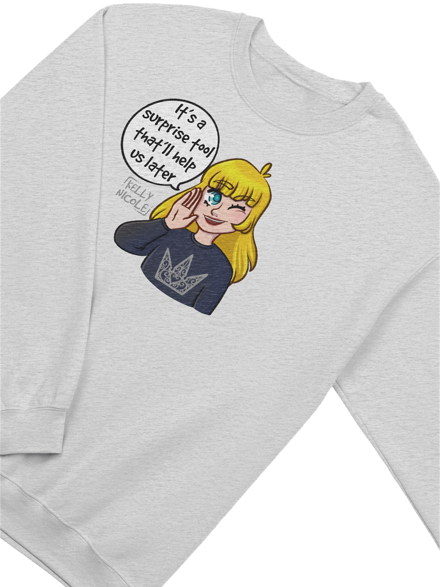 It's a Surprise Tool That'll Help us Later Sweatshirt product image (11)