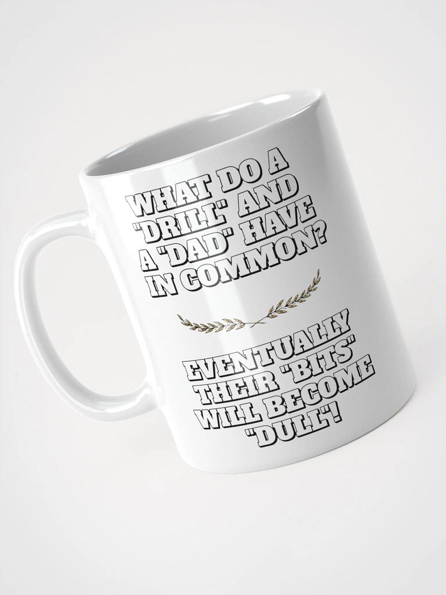 What Do A Drill And A Dad In Common - Funny Dad Joke White Mug product image (9)