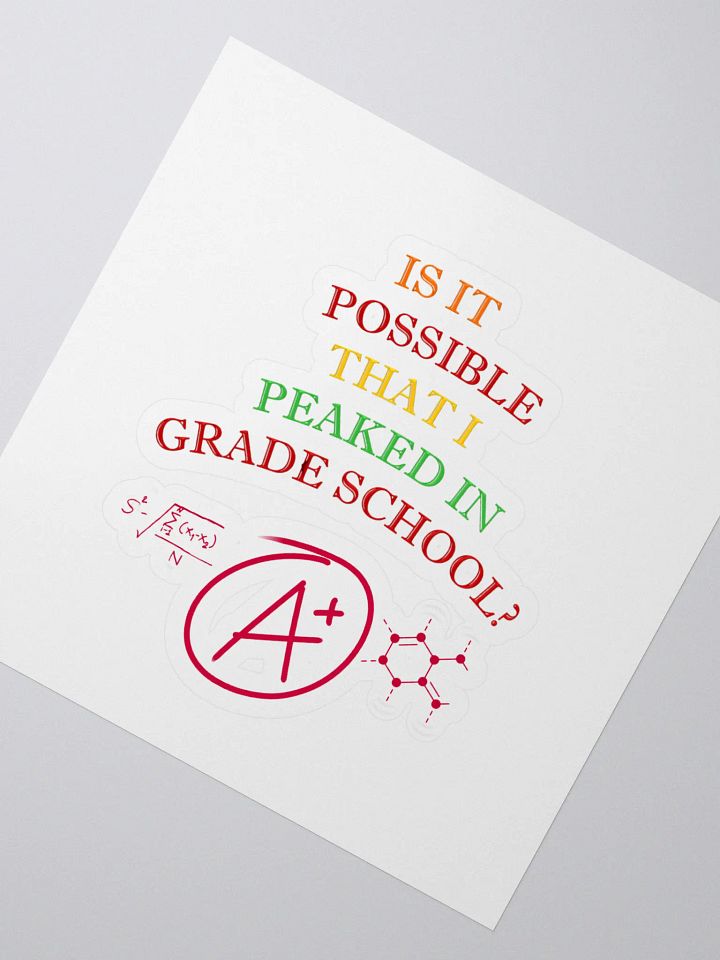 Is It Possible That I Peaked In Grade School? Sticker product image (2)
