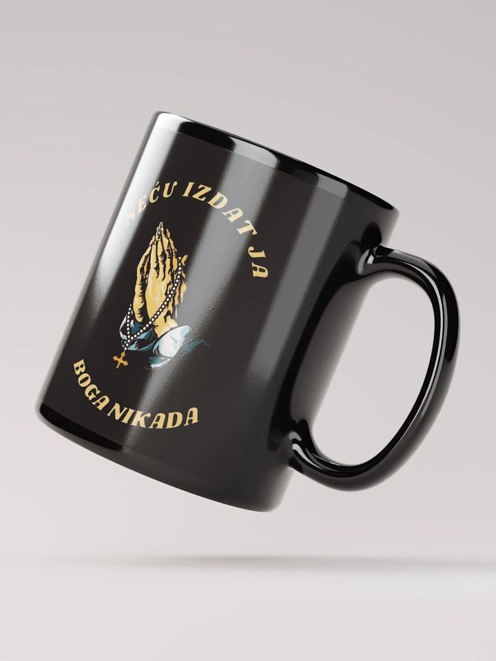 NEĆU IZDAT JA BOGA NIKADA; ŠALICA product image (2)
