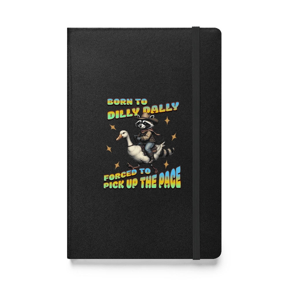 Born To Dilly Dally Forced To Pickup The Pace Raccoon Adventure Hardcover Journal product image (1)