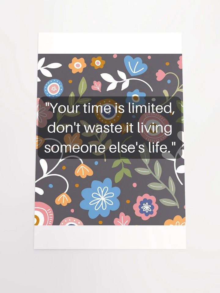 Your time is limited, don't waste it living someone else's life. product image (1)