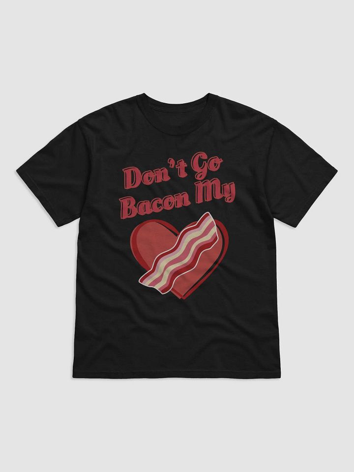 Don't Go Bacon My Heart Funny Cute Valentine's Day T-shirt product image (10)