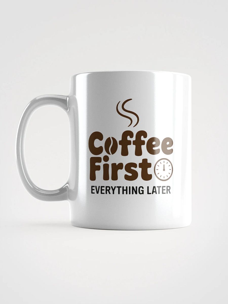 Coffee First Everything Later Mug | Funny Coffee Lover Mug product image (6)