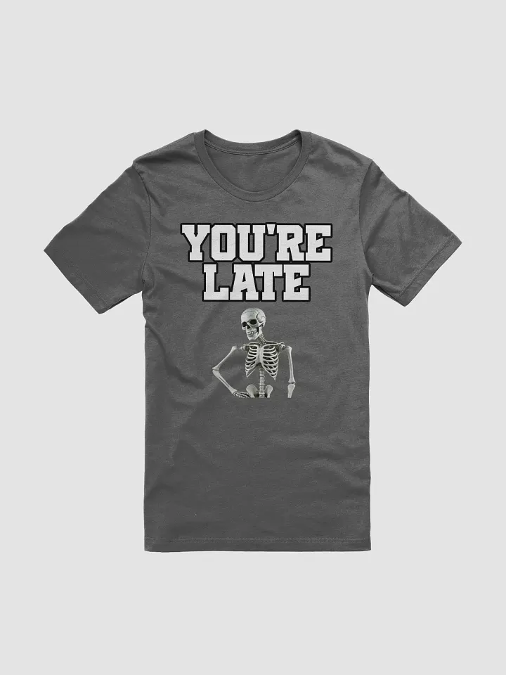 You're Late Funny Humorous T-shirt product image (4)