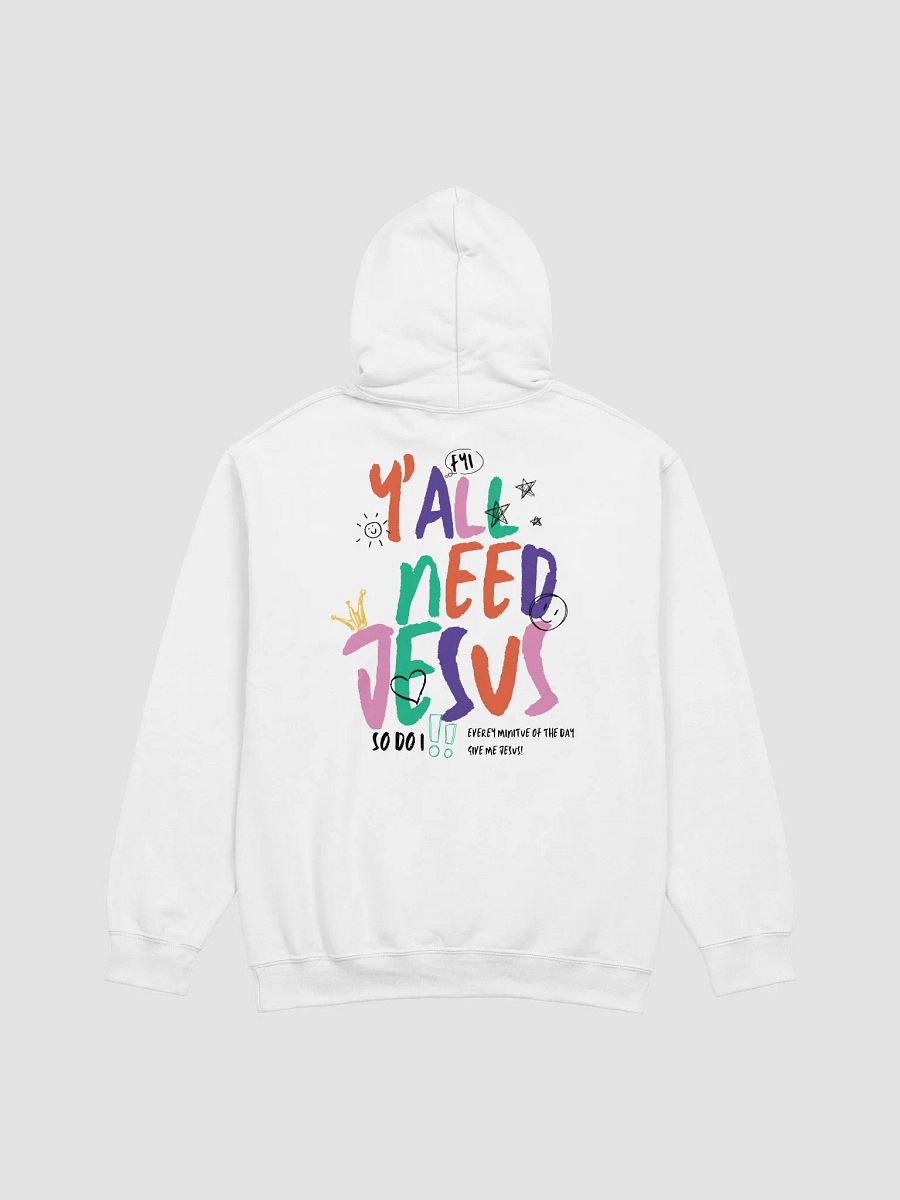 JESUS Hoodie – Y’all Need Jesus (But So Do I) product image (2)