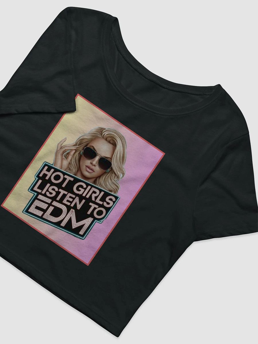 "HOT GIRLS LISTEN TO EDM" crop tee product image (3)