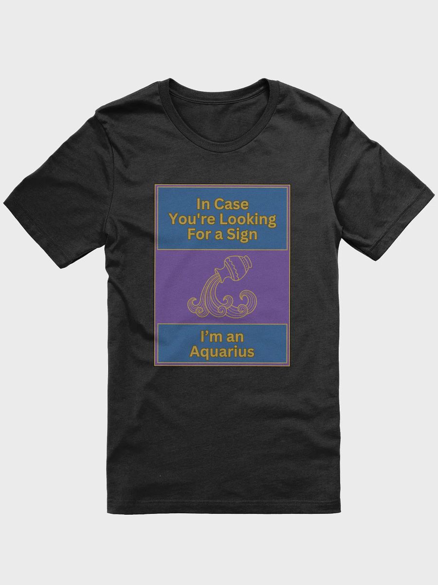In Case You’re Looking For A Sign Aquarius Zodiac Sign T-Shirt, Zodiac Sign Vibes T-Shirt, Aquarius T-Shirt, Astrological T-shirt product image (2)