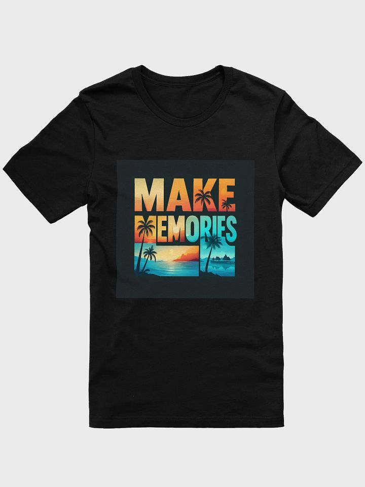 Make Memories Unisex T-Shirt product image (5)