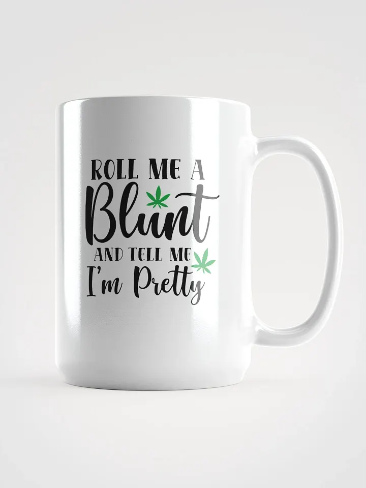 'Roll Me a Bl*nt, & Tell Me I'm Pretty' Glossy Mug product image (1)