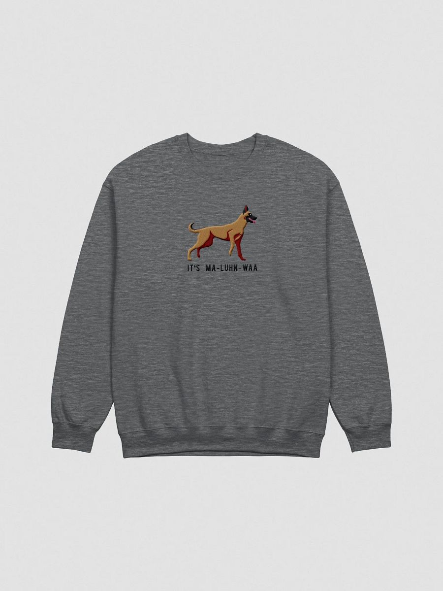 It's Ma-Luhn-Waa Sweatshirt (Embroidered) of a Belgian Malinois product image (4)