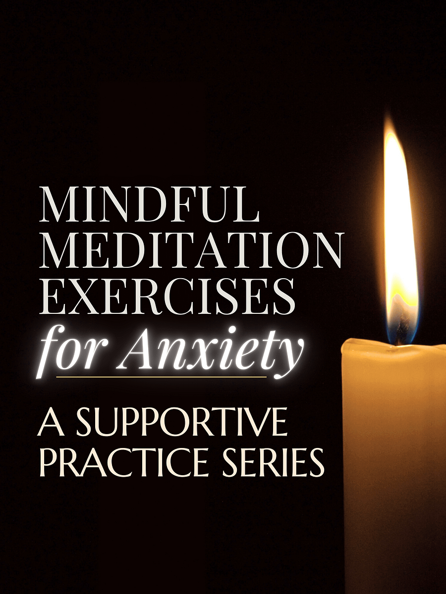 Mindful Meditation Exercises for Anxiety - A Supportive Practice Series product image (1)