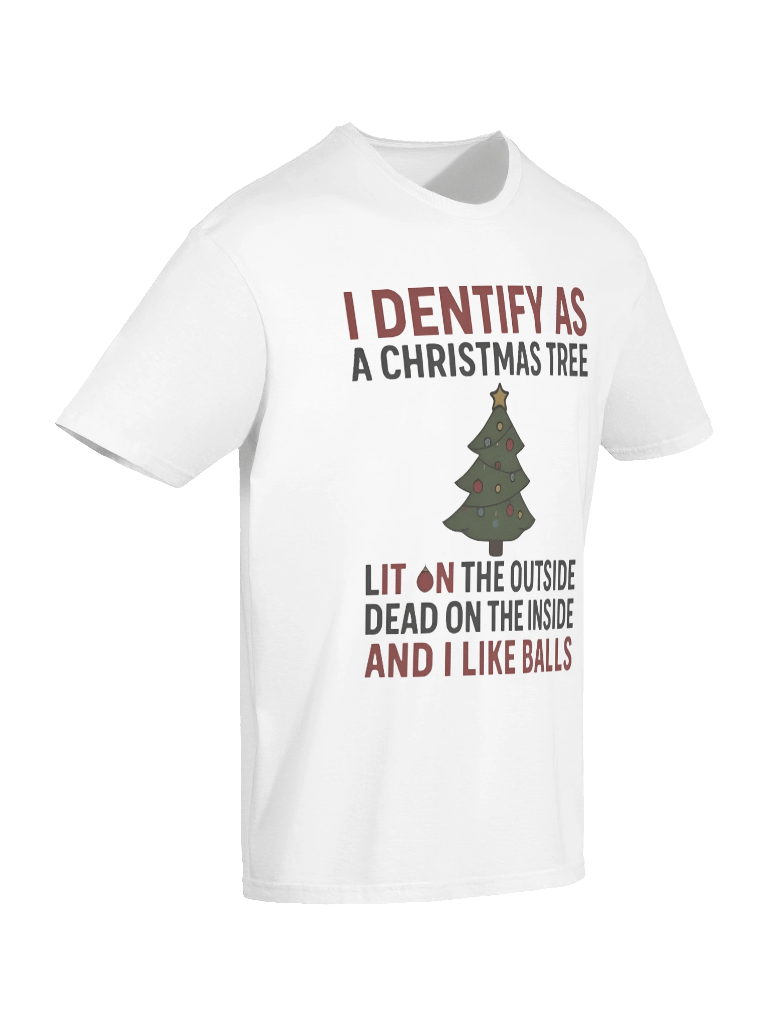 I Identify As A Christmas Tree Lit On The Outside Dead On The Inside And I Like Balls Shirt product image (7)
