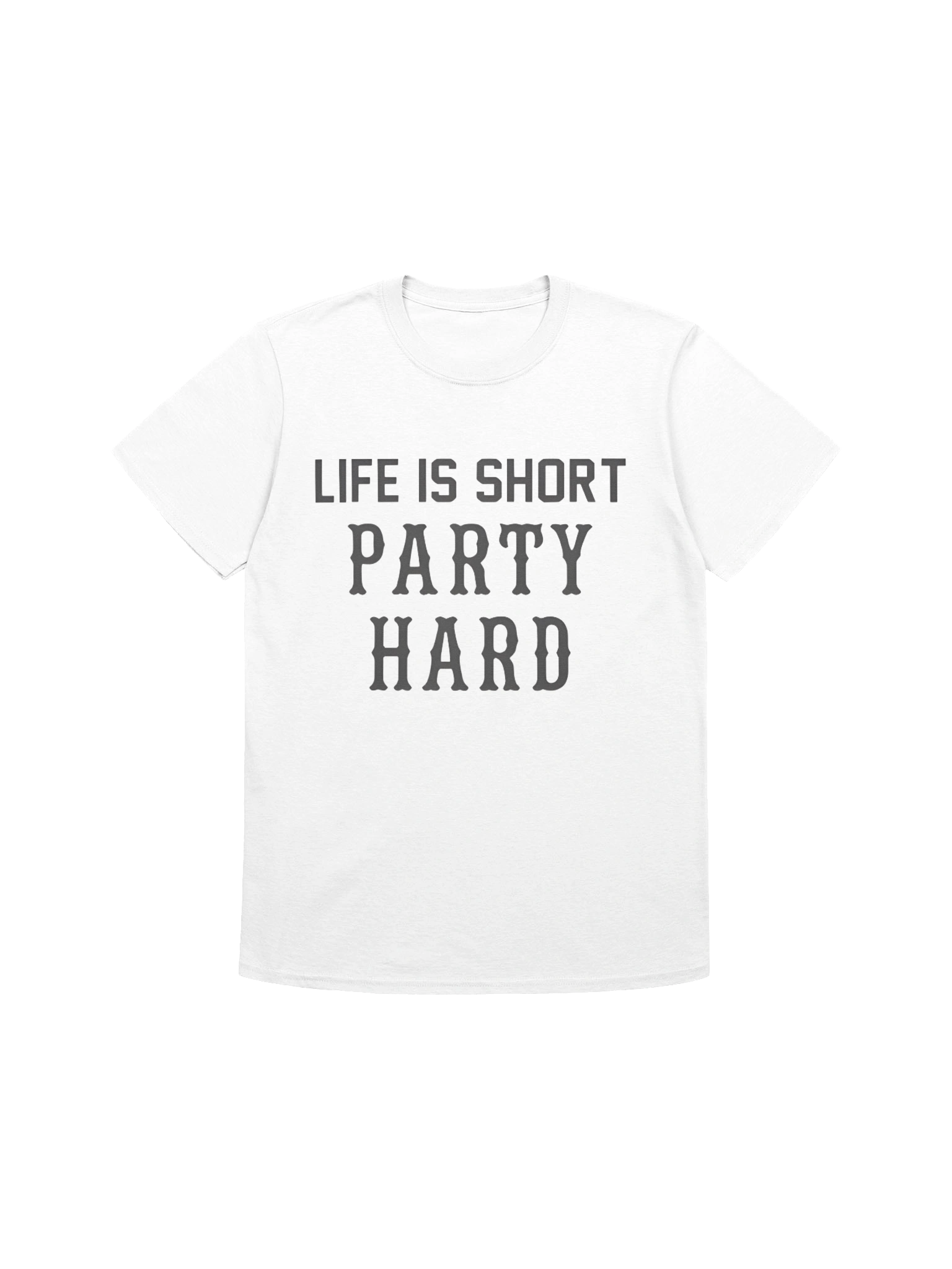 Life Is Short Party Hard T-Shirt product image (1)