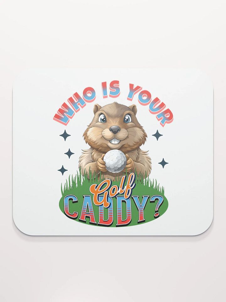 Who Is Your Golf Caddy? Smiling Groundhog Mouse Pad product image (2)