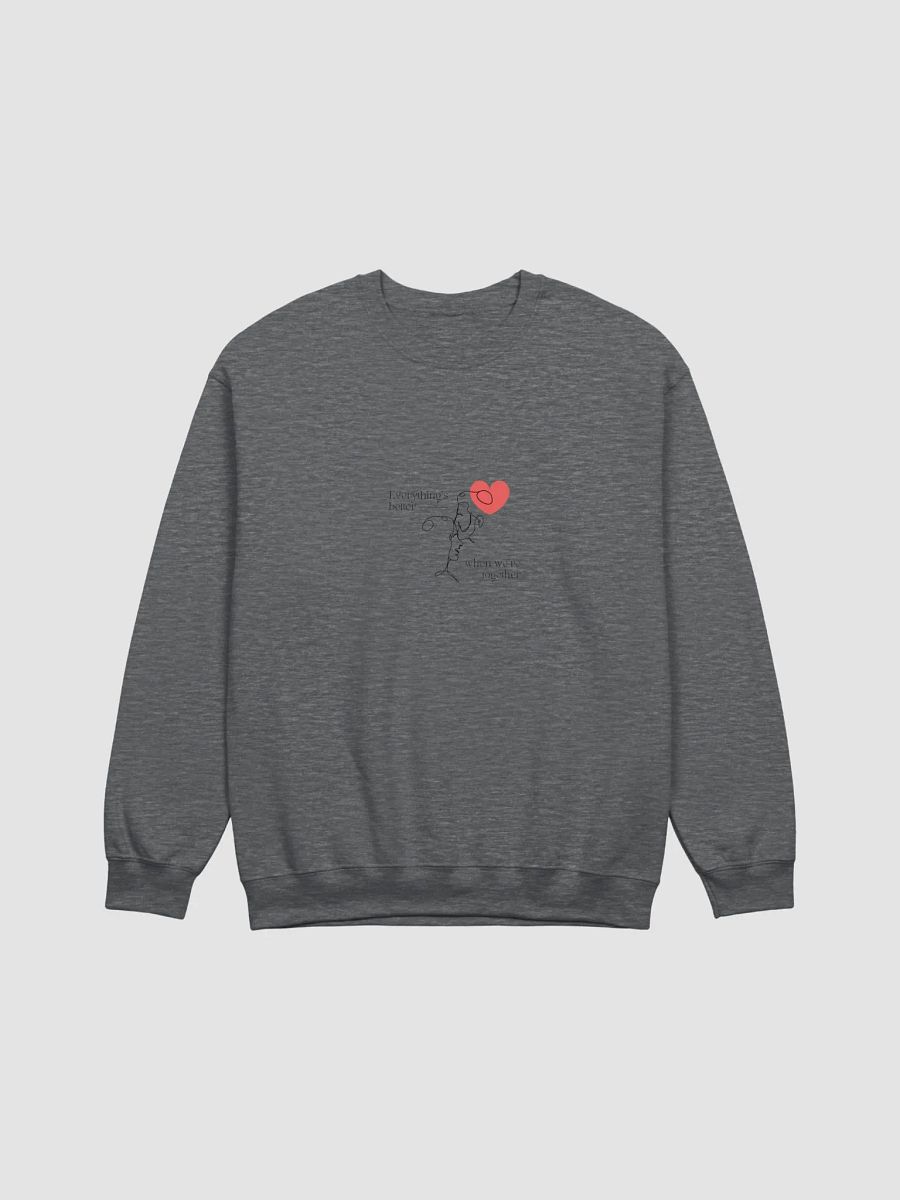 Everything's better when we are together | Unisex Sweatshirt product image (2)