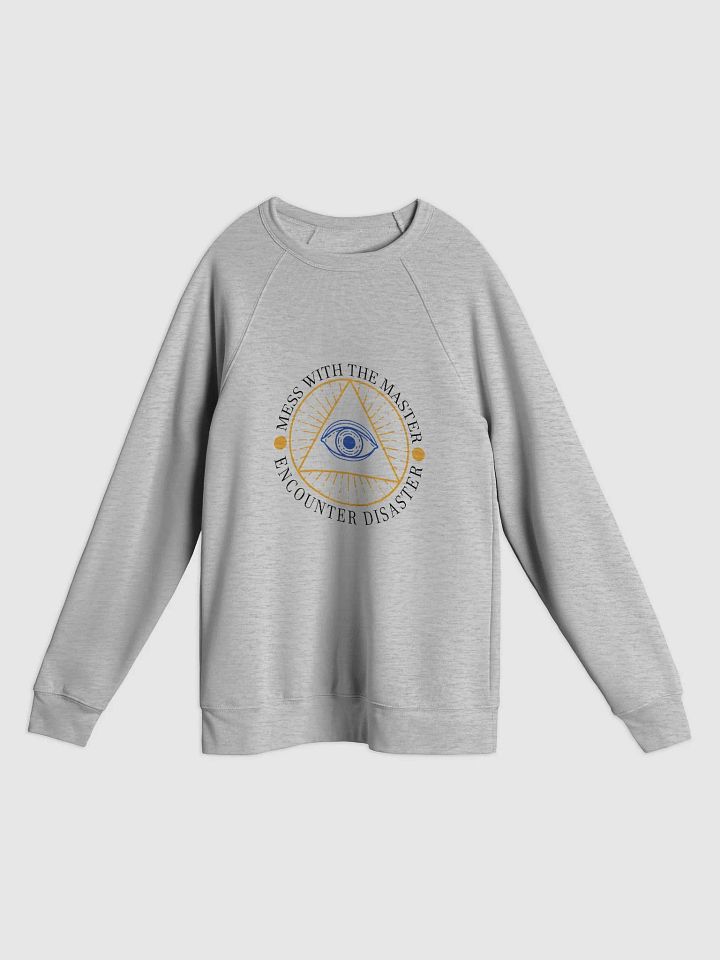 Mess With The Master, Encounter Disaster - Bella+Canvas Unisex Sponge Fleece Raglan Sweatshirt product image (1)
