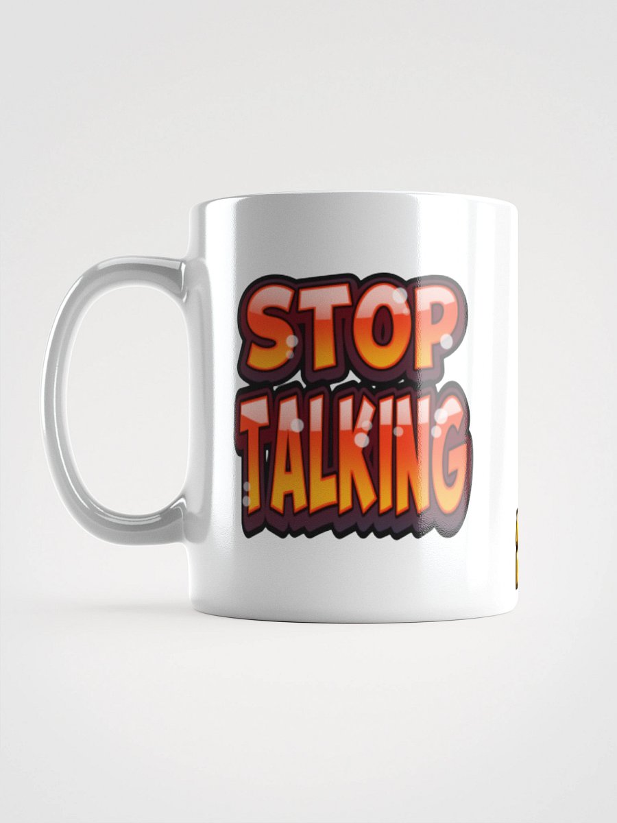 Stop Talking Coffee Mug product image (1)
