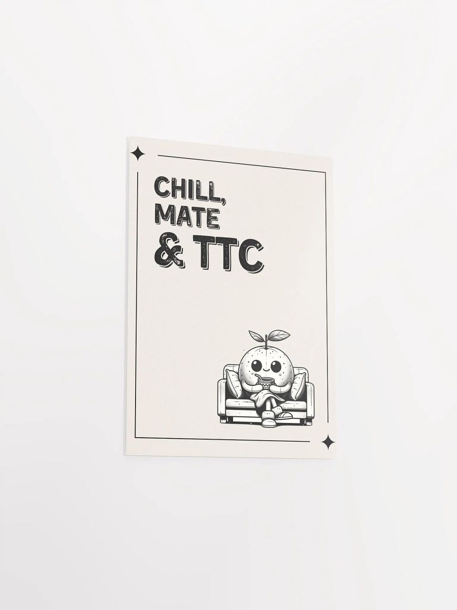 Chill, Mate & TTC enhanced matte paper poster product image (3)
