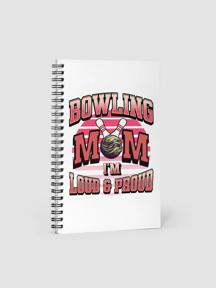 Bowling Mom Im Loud And Proud Notebook product image (2)