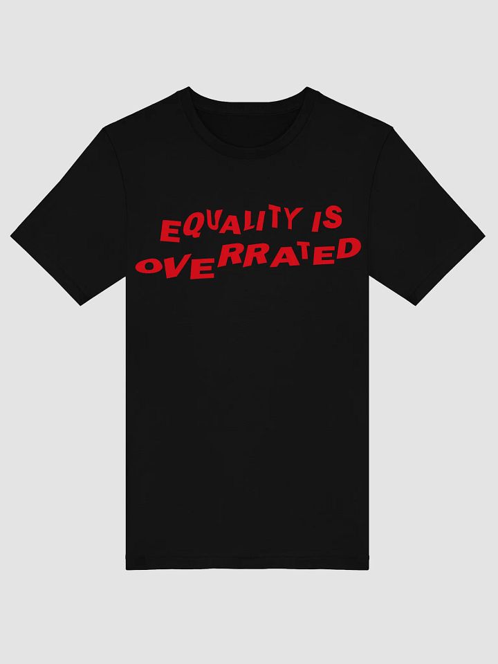 "Equality Is Overrated" Statement Tee - White Print Edition product image (1)