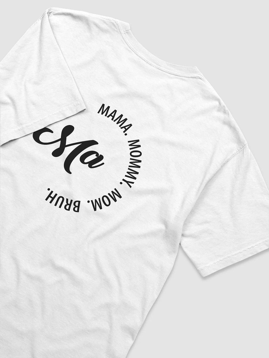 Mama, Mommy, Mom, Ma, Bruh Relatable Mom Life T-Shirt product image (4)