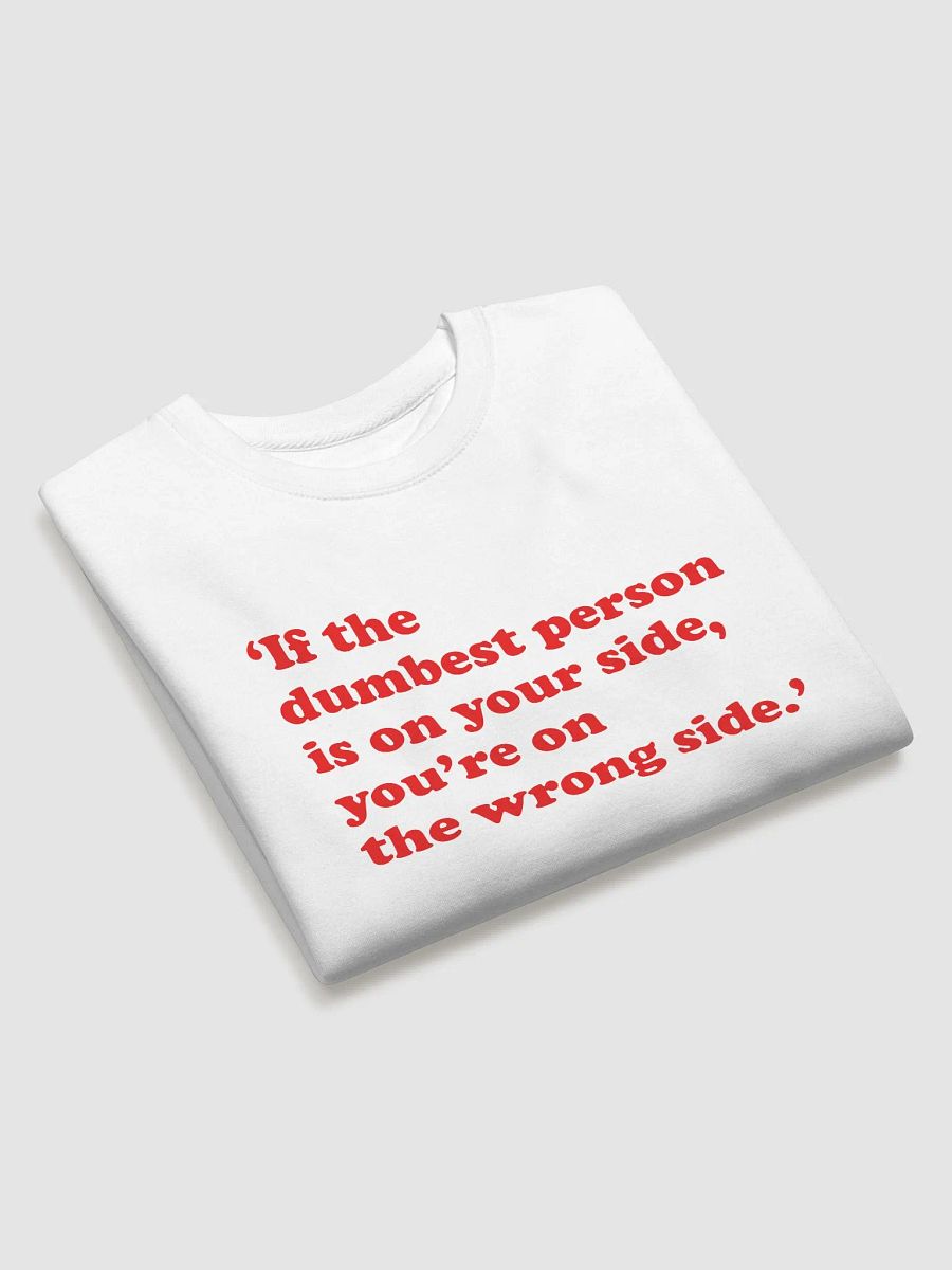 If the dumbest person is on your side, you’re on the wrong side - Albini product image (3)