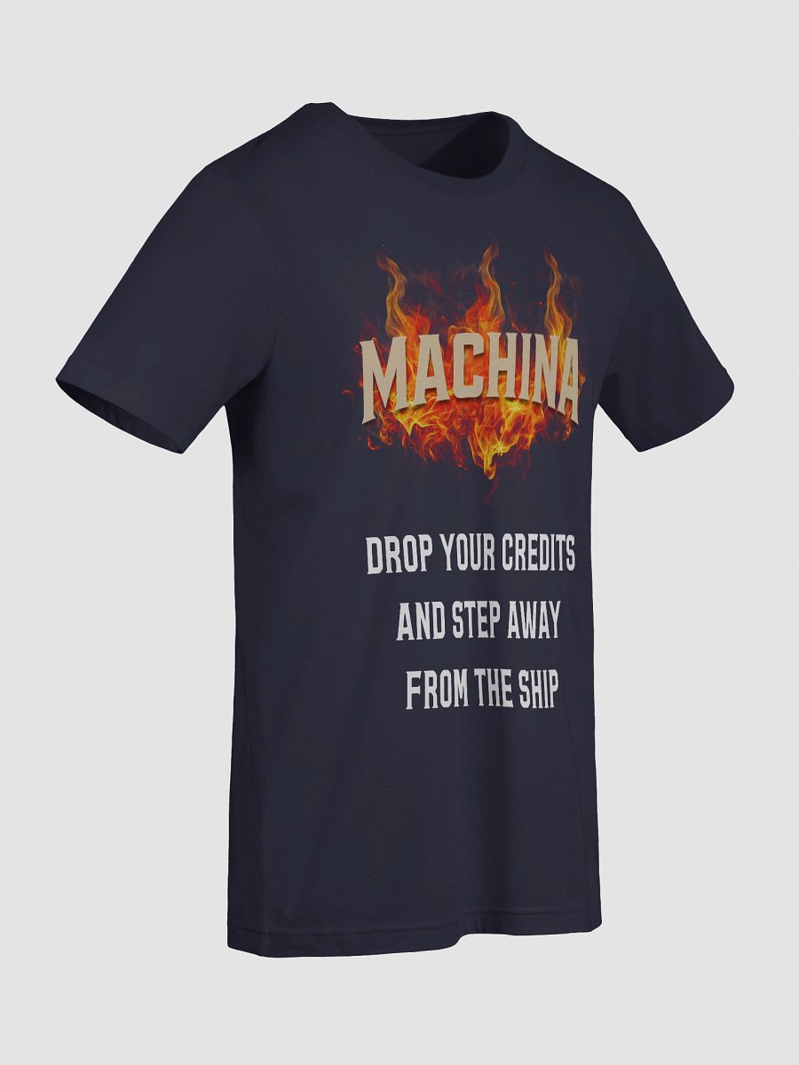 Machina – “Drop Your Credits and Step Away from the Ship” – Unisex Tee product image (9)