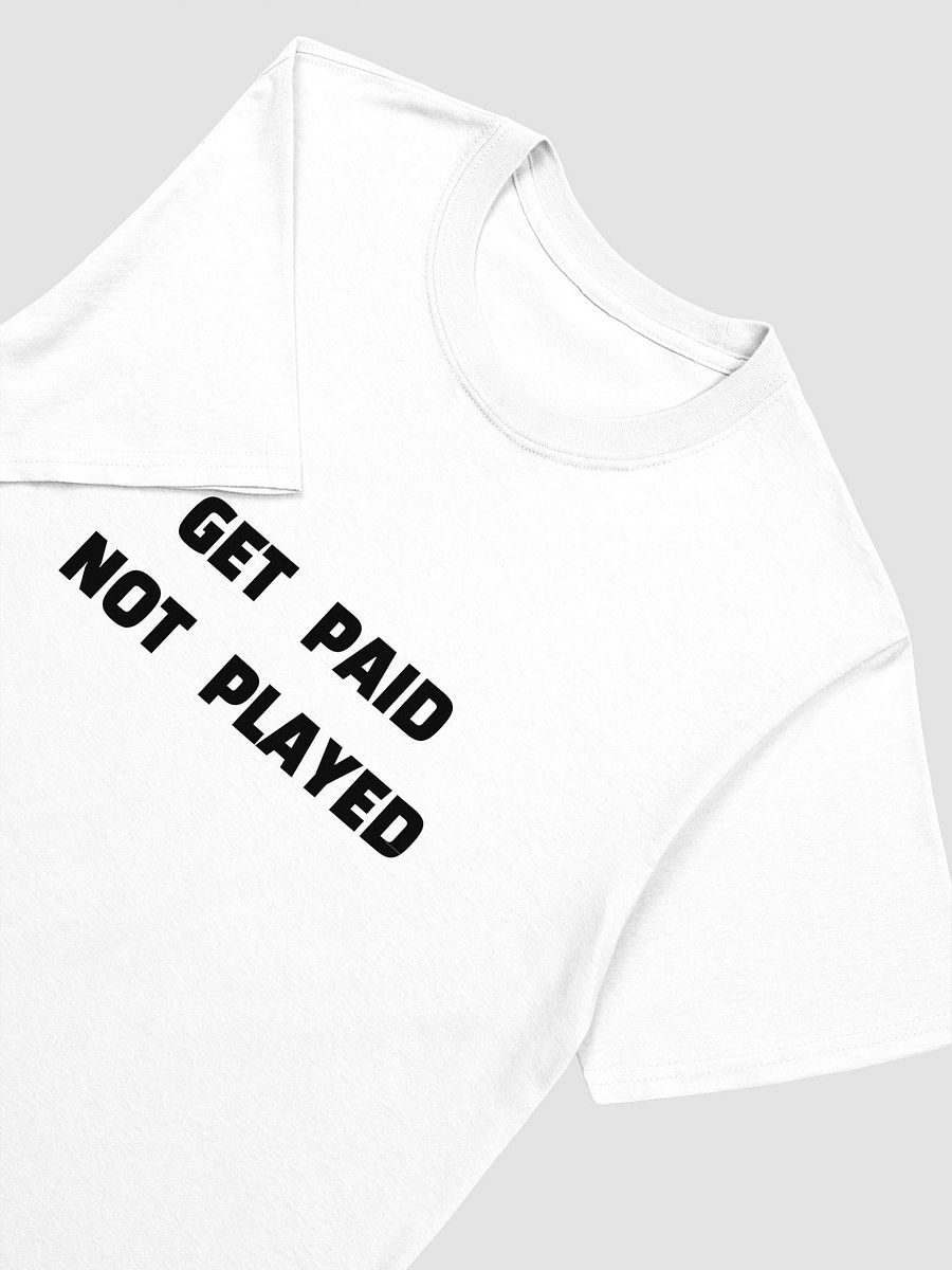 GET PAID NOT PLAYED T-Shirt product image (3)